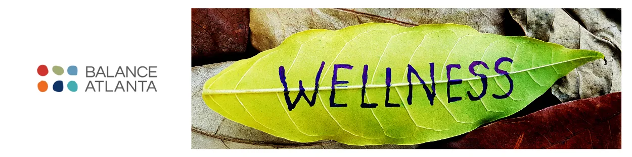 Balance Atlanta logo at left and a bright green leaf with the word "WELLNESS" written across it