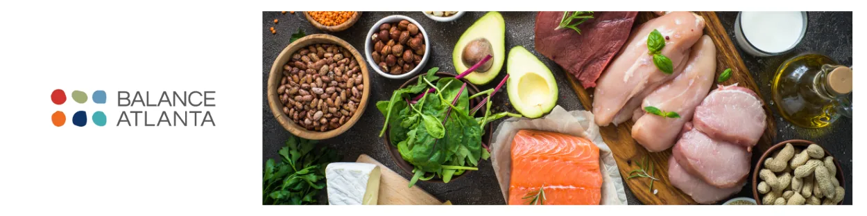Balance Atlanta logo next to a spread of protein-rich foods: salmon, raw chicken and pork, beans, nuts, avocado, cheese, leafy greens, and olive oil.