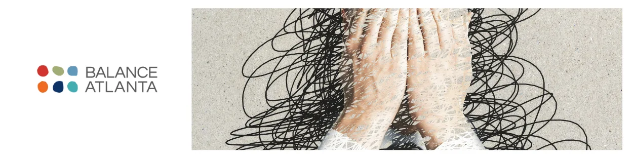 Person with hands covering their face in front of chaotic scribbled lines representing stress, Balance Atlanta logo on the left.